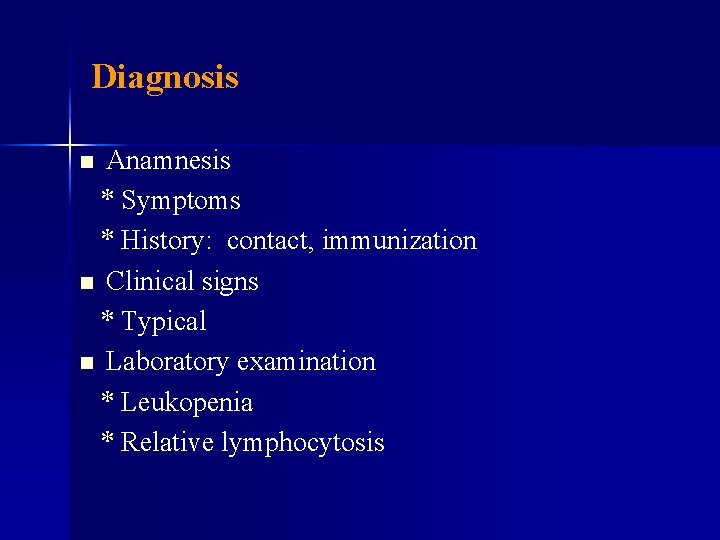 Diagnosis Anamnesis * Symptoms * History: contact, immunization n Clinical signs * Typical n