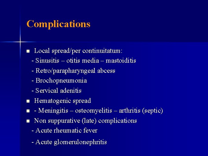 Complications Local spread/per continuitatum: - Sinusitis – otitis media – mastoiditis - Retro/parapharyngeal abcess