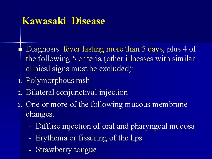 Kawasaki Disease n 1. 2. 3. Diagnosis: fever lasting more than 5 days, plus