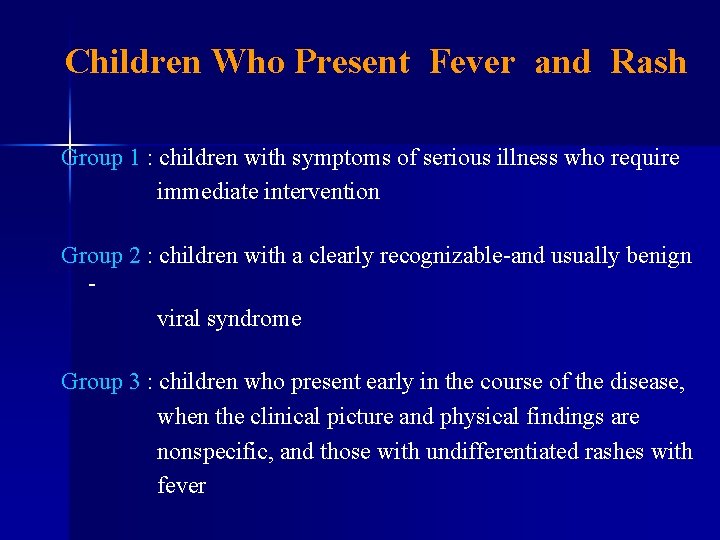 Children Who Present Fever and Rash Group 1 : children with symptoms of serious