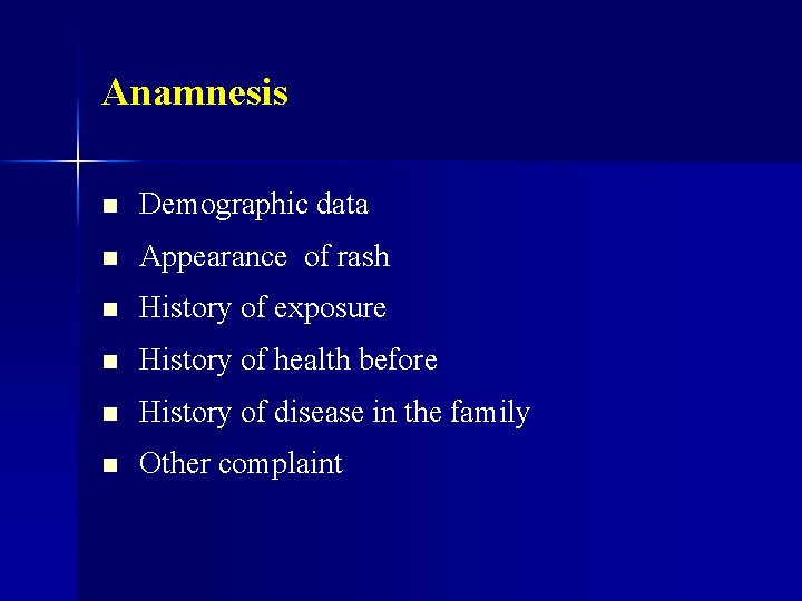 Anamnesis n Demographic data n Appearance of rash n History of exposure n History