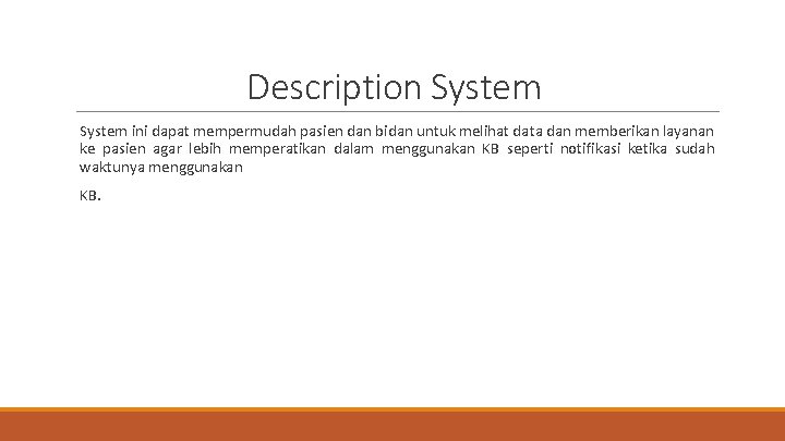 Description System ini dapat mempermudah pasien dan bidan untuk melihat data dan memberikan layanan