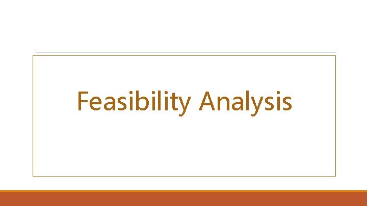 Feasibility Analysis 