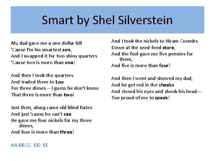 Smart by Shel Silverstein My dad gave me a one dollar bill 'Cause I'm