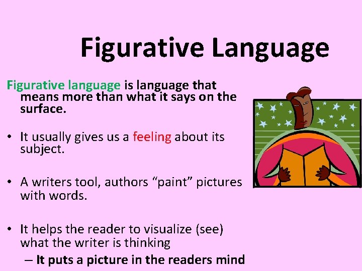 Figurative Language Figurative language is language that means more than what it says on