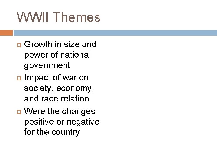 WWII Themes Growth in size and power of national government Impact of war on