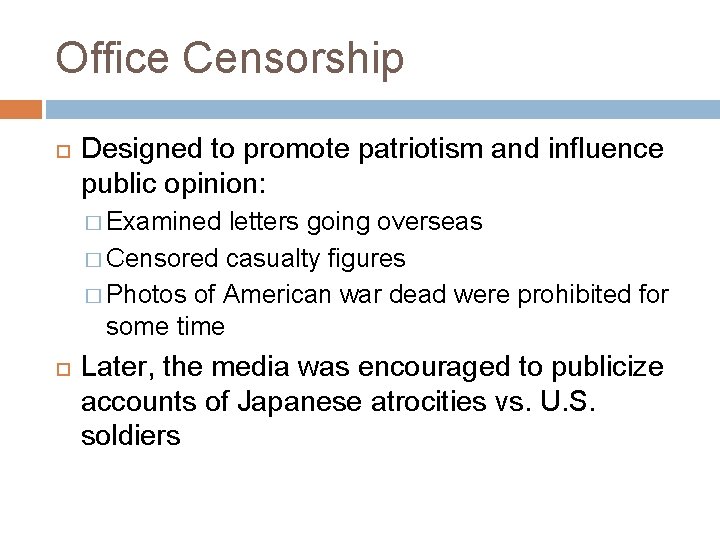 Office Censorship Designed to promote patriotism and influence public opinion: � Examined letters going