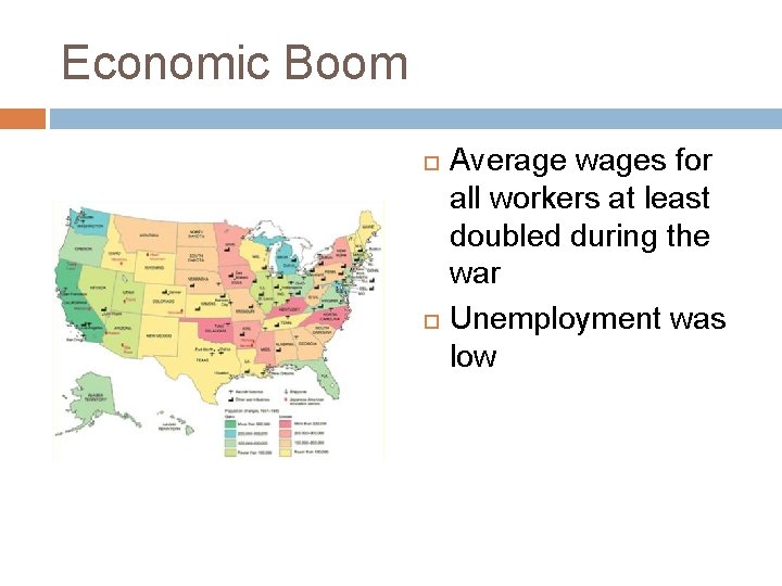 Economic Boom Average wages for all workers at least doubled during the war Unemployment