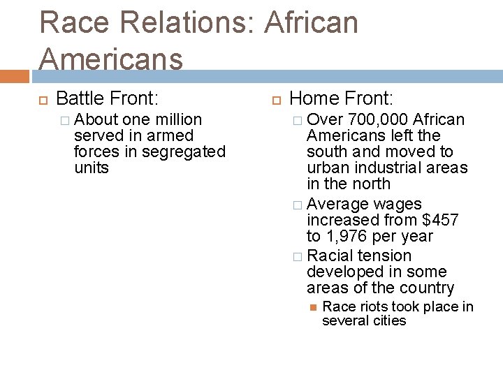 Race Relations: African Americans Battle Front: � About one million served in armed forces