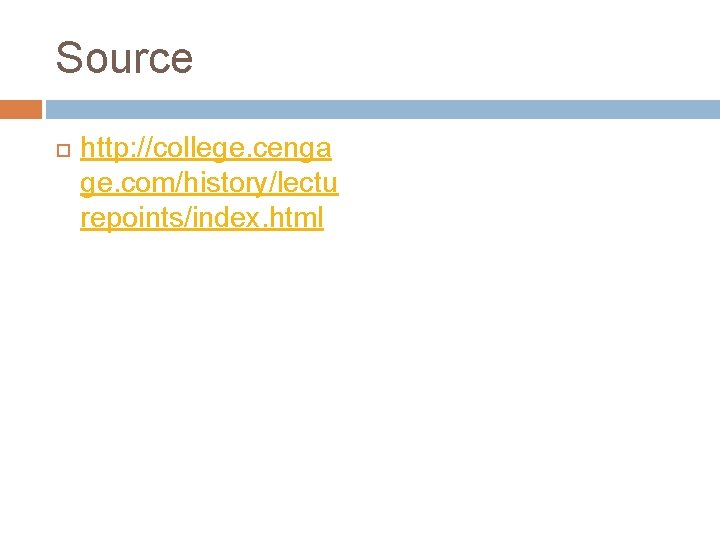 Source http: //college. cenga ge. com/history/lectu repoints/index. html 