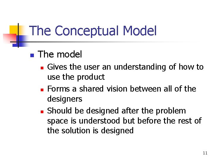 The Conceptual Model n The model n n n Gives the user an understanding