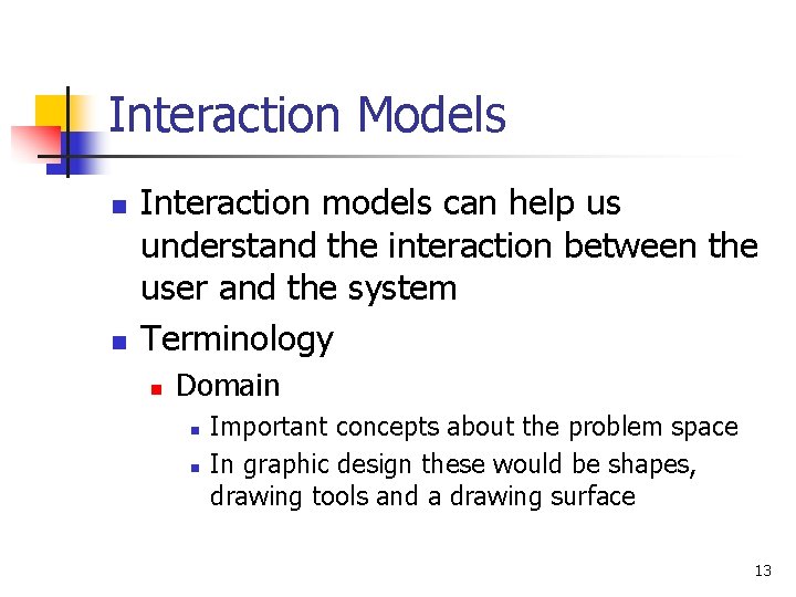 Interaction Models n n Interaction models can help us understand the interaction between the