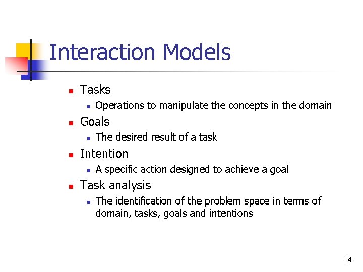Interaction Models n Tasks n n Goals n n The desired result of a Interaction Models n Tasks n n Goals n n The desired result of a