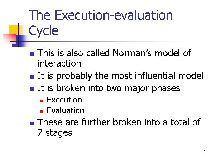 The Execution-evaluation Cycle n n n This is also called Norman’s model of interaction
