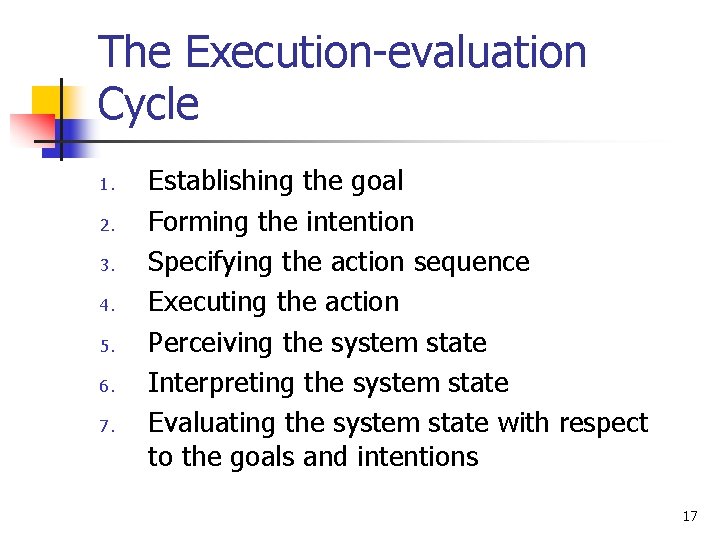 The Execution-evaluation Cycle 1. 2. 3. 4. 5. 6. 7. Establishing the goal Forming