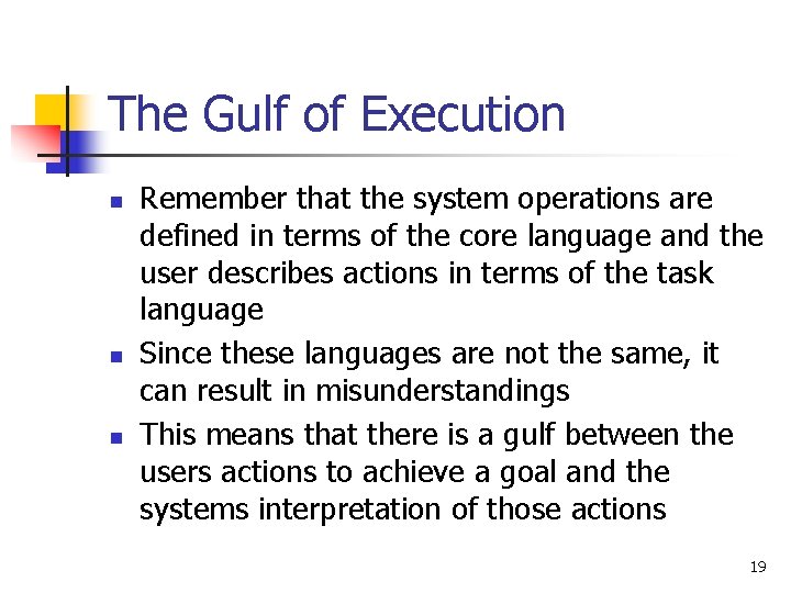 The Gulf of Execution n Remember that the system operations are defined in terms