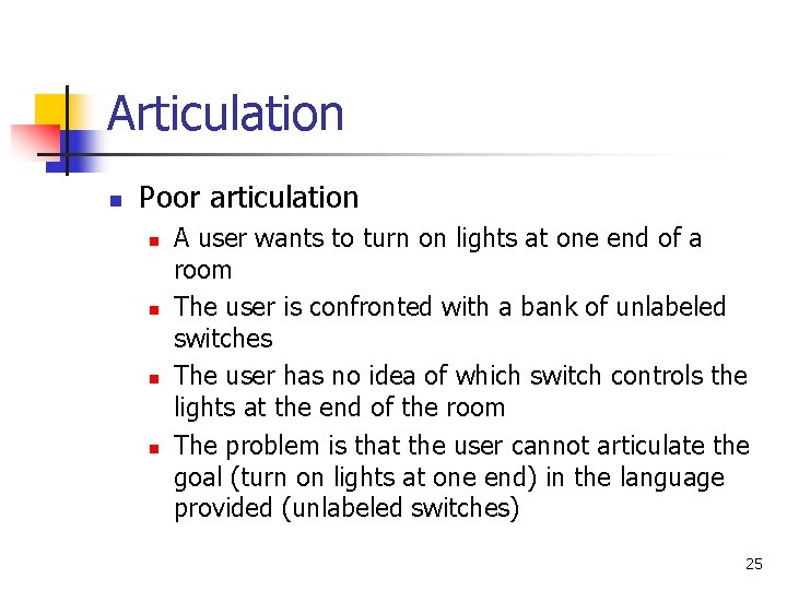 Articulation n Poor articulation n n A user wants to turn on lights at