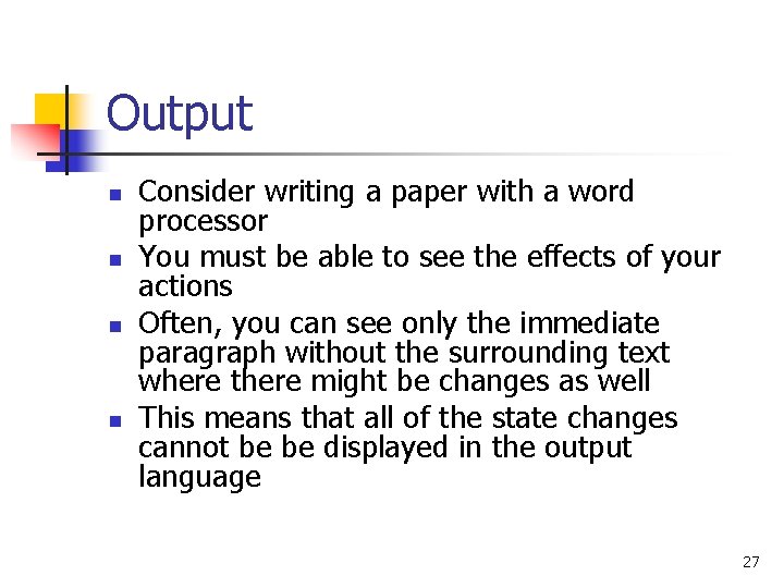 Output n n Consider writing a paper with a word processor You must be