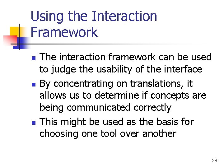 Using the Interaction Framework n n n The interaction framework can be used to