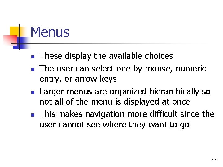 Menus n n These display the available choices The user can select one by