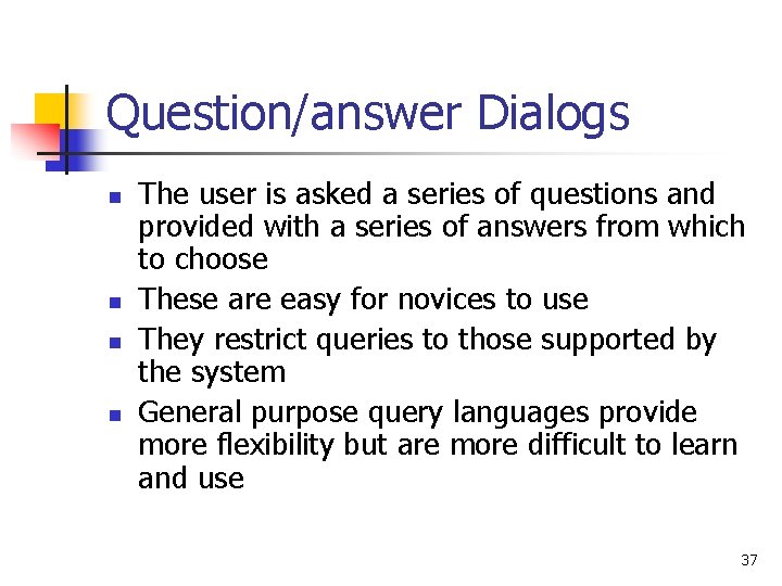 Question/answer Dialogs n n The user is asked a series of questions and provided