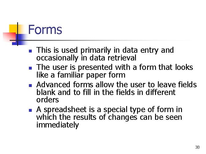 Forms n n This is used primarily in data entry and occasionally in data