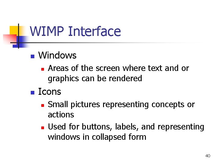 WIMP Interface n Windows n n Areas of the screen where text and or