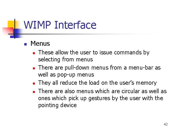 WIMP Interface n Menus n n These allow the user to issue commands by