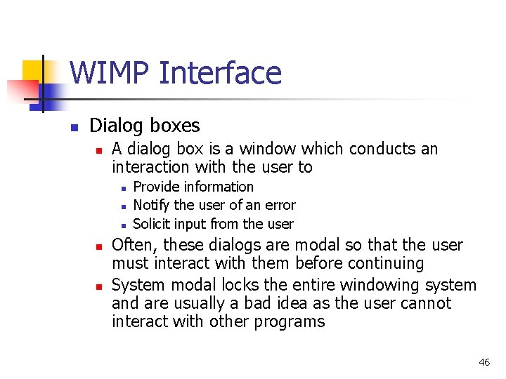 WIMP Interface n Dialog boxes n A dialog box is a window which conducts