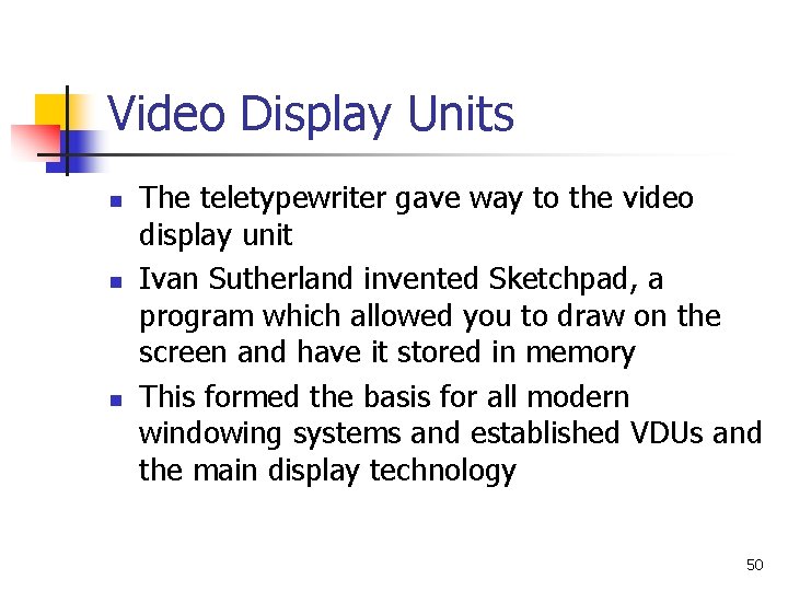 Video Display Units n n n The teletypewriter gave way to the video display