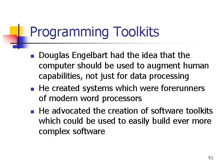 Programming Toolkits n n n Douglas Engelbart had the idea that the computer should