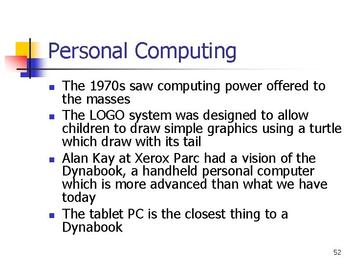 Personal Computing n n The 1970 s saw computing power offered to the masses