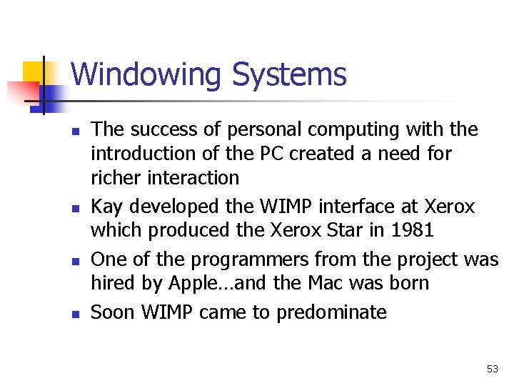 Windowing Systems n n The success of personal computing with the introduction of the