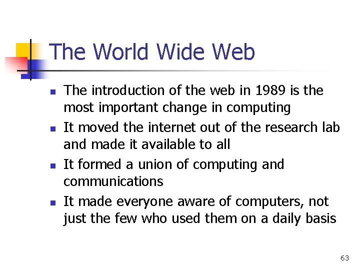 The World Wide Web n n The introduction of the web in 1989 is