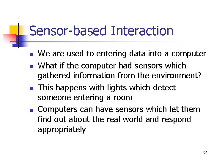 Sensor-based Interaction n n We are used to entering data into a computer What