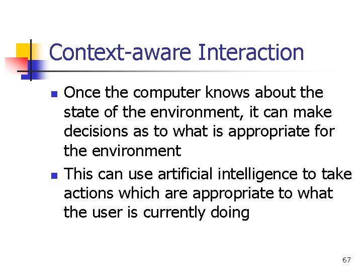 Context-aware Interaction n n Once the computer knows about the state of the environment,