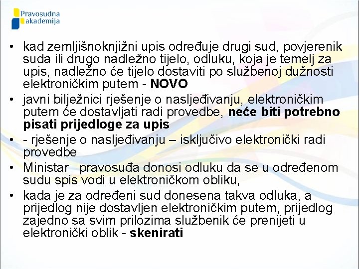  • kad zemljišnoknjižni upis određuje drugi sud, povjerenik suda ili drugo nadležno tijelo,