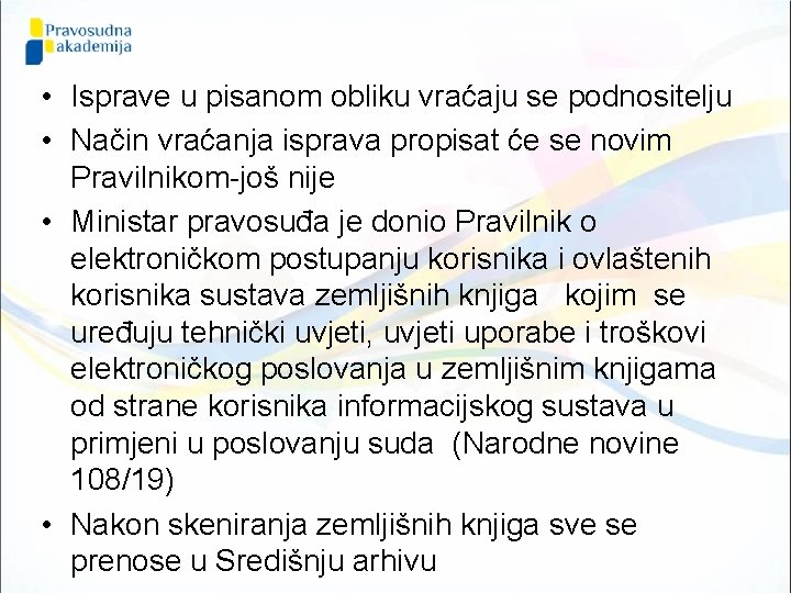  • Isprave u pisanom obliku vraćaju se podnositelju • Način vraćanja isprava propisat