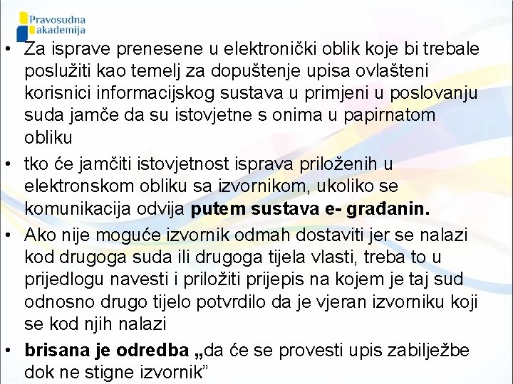  • Za isprave prenesene u elektronički oblik koje bi trebale poslužiti kao temelj