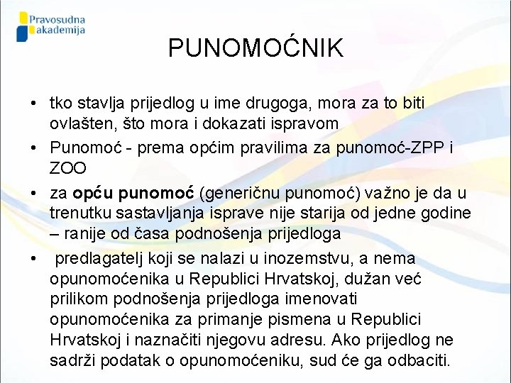 PUNOMOĆNIK • tko stavlja prijedlog u ime drugoga, mora za to biti ovlašten, što