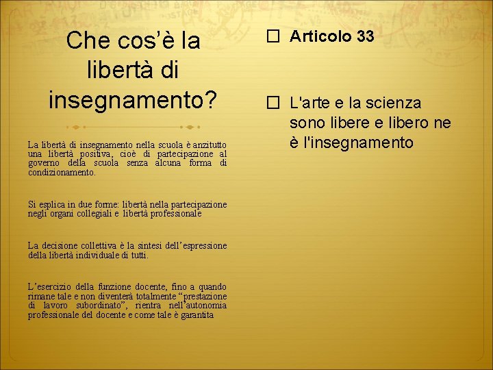 Che cos’è la libertà di insegnamento? La libertà di insegnamento nella scuola è anzitutto