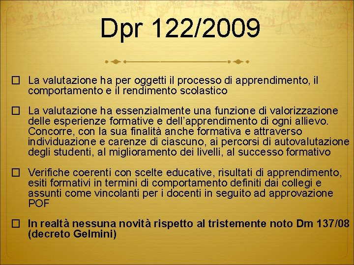 Dpr 122/2009 � La valutazione ha per oggetti il processo di apprendimento, il comportamento