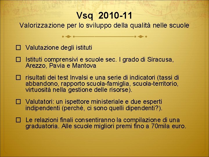 Vsq 2010 -11 Valorizzazione per lo sviluppo della qualità nelle scuole � Valutazione degli