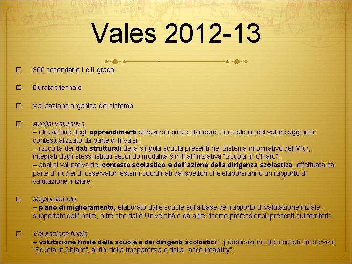 Vales 2012 -13 � 300 secondarie I e II grado � Durata triennale �