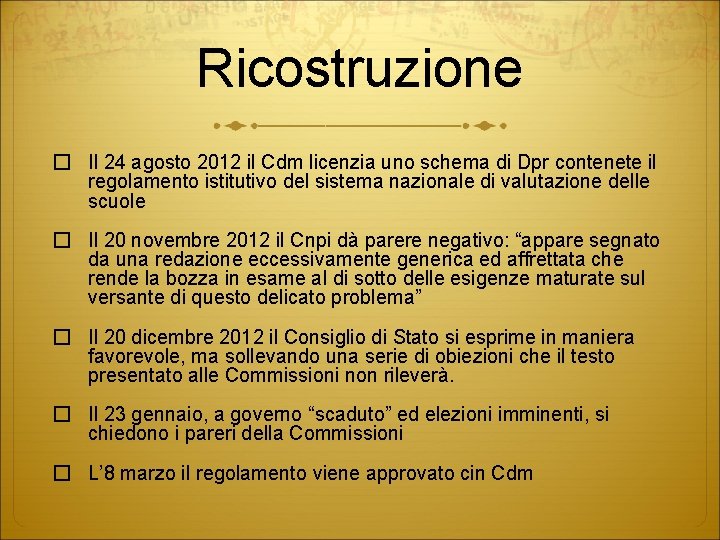 Ricostruzione � Il 24 agosto 2012 il Cdm licenzia uno schema di Dpr contenete