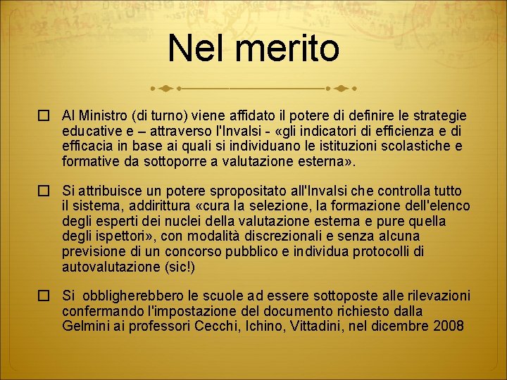 Nel merito � Al Ministro (di turno) viene affidato il potere di definire le