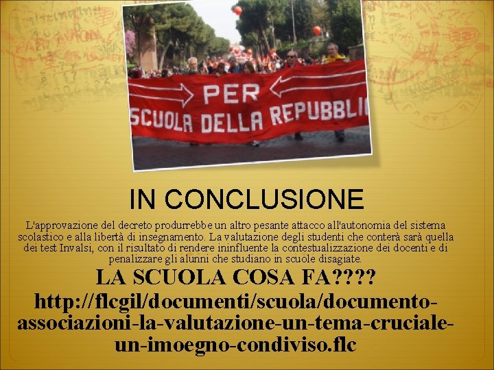 IN CONCLUSIONE L'approvazione del decreto produrrebbe un altro pesante attacco all'autonomia del sistema scolastico