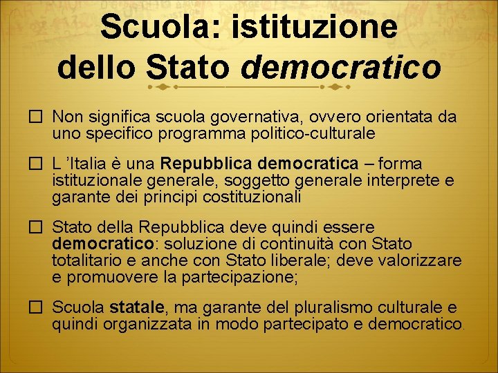 Scuola: istituzione dello Stato democratico � Non significa scuola governativa, ovvero orientata da uno