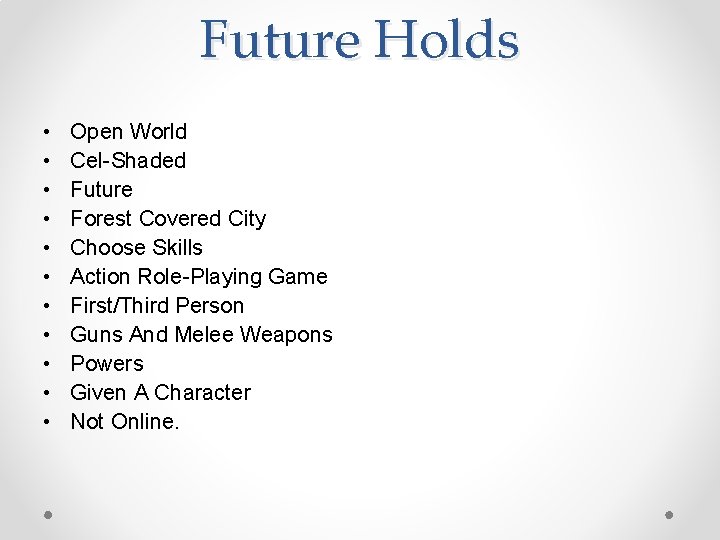 Future Holds • • • Open World Cel-Shaded Future Forest Covered City Choose Skills