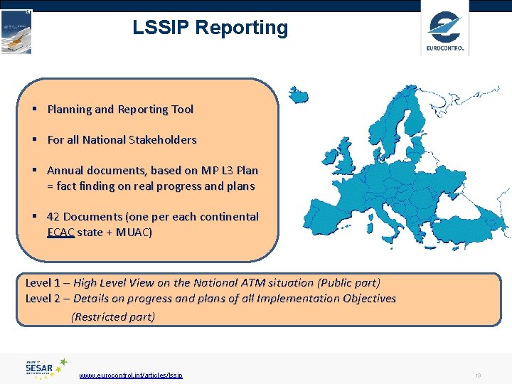 LSSIP Reporting § Planning and Reporting Tool § For all National Stakeholders § Annual